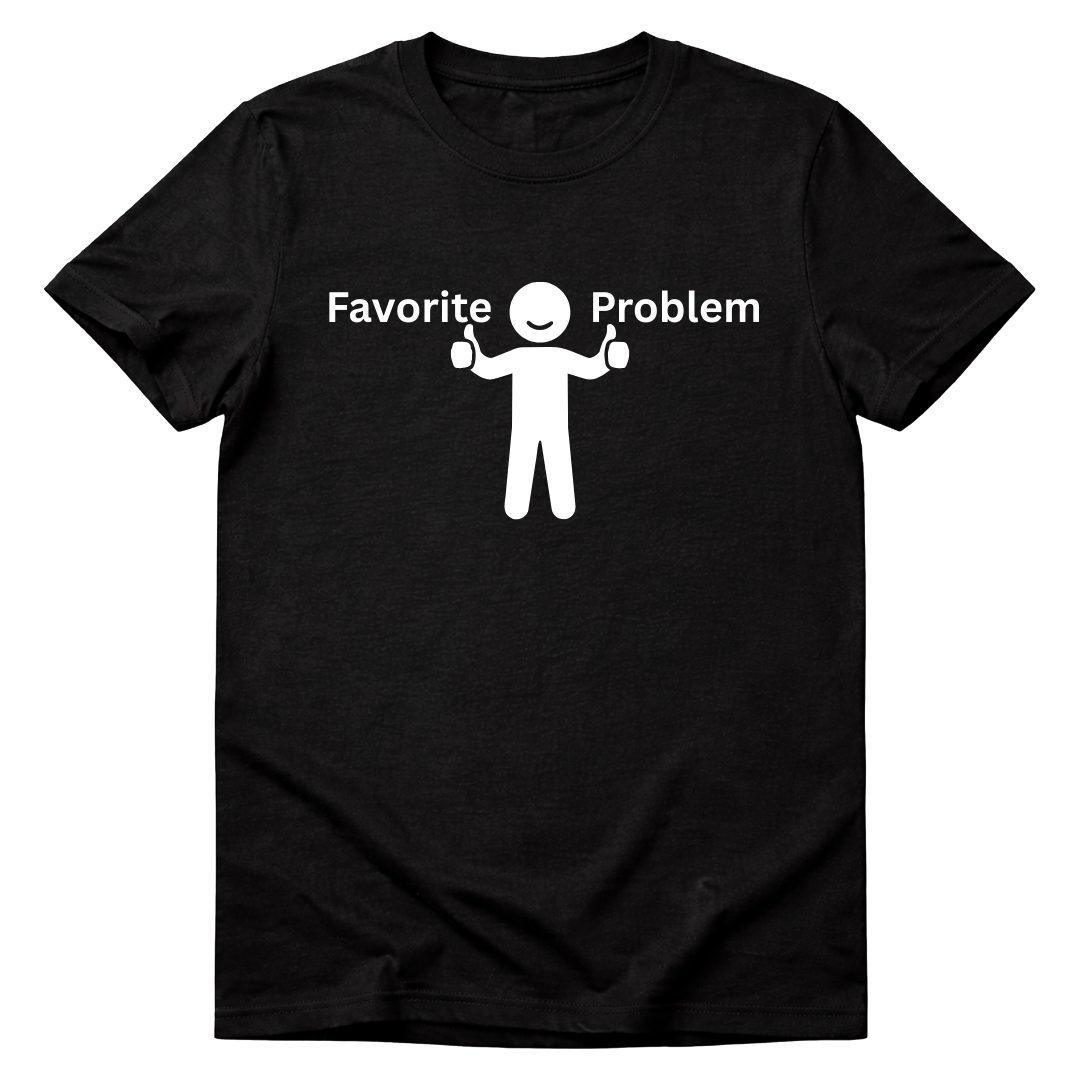 "Favorite Problem" Tee